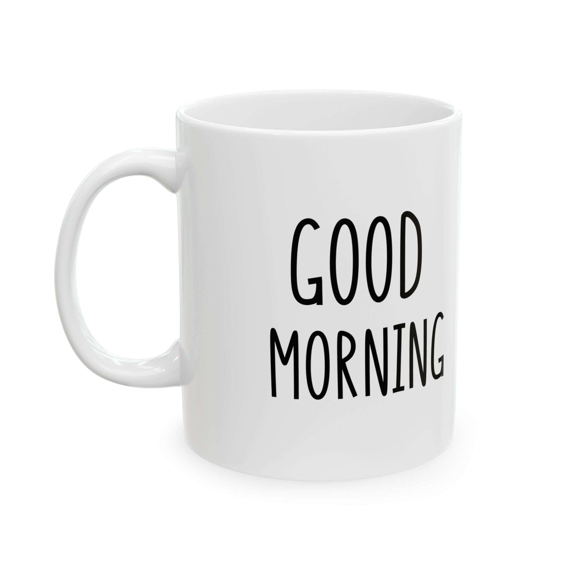 Custom Mug Good Morning Design , Special Gift For Mom, Birthday Gift Ceramic Mug 11oz - MaribelaShop2